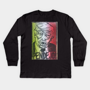 PENDEJO! anti donald trump impeach this racist scumbag Kids Long Sleeve T-Shirt